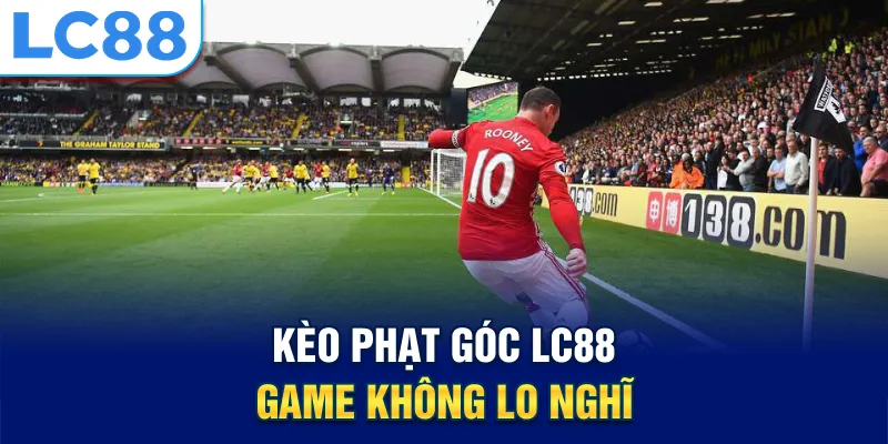 Kèo phạt góc lc88