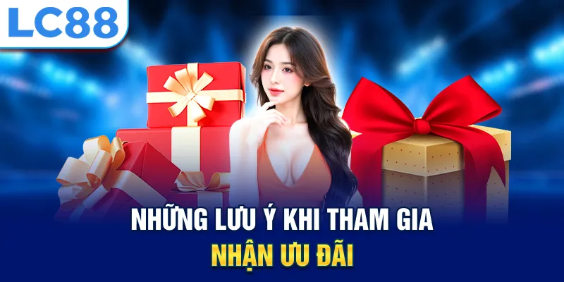 Những lưu ý khi tham gia nhận ưu đãi