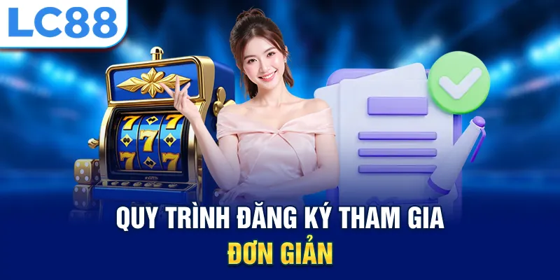 Quy trình đăng ký tham gia đơn giản
